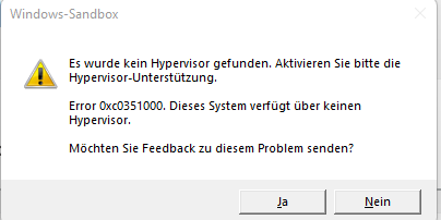 Windows 11 Pro Sanbox Kein Hypervisor gefunden?