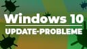 Windows 10 Mai-Patch-Day verursacht schwerwiegende Probleme