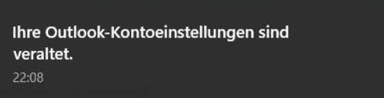 Windows 10 Info-Center sagt: Ihre Outlook-Kontoeinstellungen sind veraltet